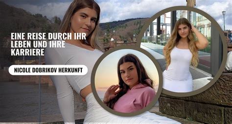 nicole dobrikov steckbrief|Nicole Dobrikov: Herkunft, Karriere und persönliches Leben